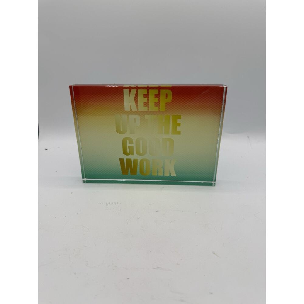Motivational Acrylic Desk Sign Paperweight – Keep Up the Good Work – 6.5”